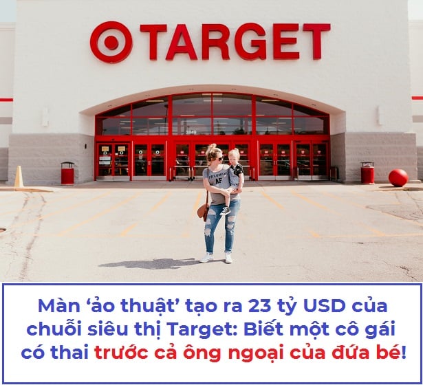 Màn ‘ảo thuật’ tạo ra 23 tỷ USD của chuỗi siêu thị Target: Biết một cô gái có thai trước cả ông ngoại của đứa bé