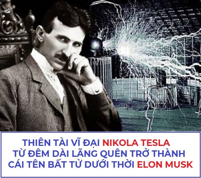 Thiên tài vĩ đại Nikola Tesla từ đêm dài lãng quên trở thành cái tên bất tử dưới thời Elon Musk